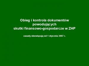 Obieg i kontrola dokumentw powodujcych skutki finansowogospodarcze w