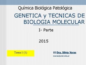 Qumica Biolgica Patolgica GENETICA y TECNICAS DE BIOLOGIA