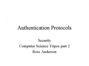 Authentication Protocols Security Computer Science Tripos part 2