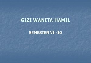 GIZI WANITA HAMIL SEMESTER VI 10 TRANSFER ZAT