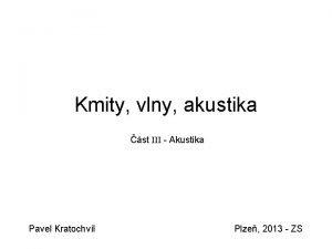 Kmity vlny akustika st III Akustika Pavel Kratochvl