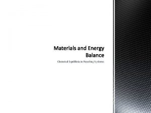 Chemical Equilibria in Reacting Systems Consider a smelting