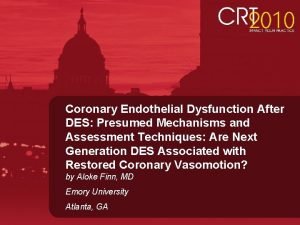 Coronary Endothelial Dysfunction After DES Presumed Mechanisms and