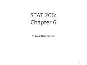 STAT 206 Chapter 6 Normal Distribution 1 Ideas