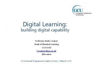 Digital Learning building digital capability Professor Linda Creanor