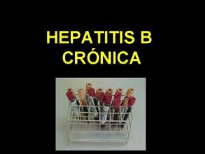 HEPATITIS B CRNICA MARCADORES SEROLGICOS DE VHB 1