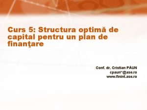 Curs 5 Structura optim de capital pentru un