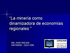 La minera como dinamizadora de economas regionales ING