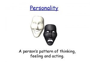 Personality A persons pattern of thinking feeling and