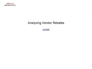 Analyzing Vendor Rebates Concept Analyzing Vendor Rebates Analyzing