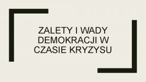 ZALETY I WADY DEMOKRACJI W CZASIE KRYZYSU Na