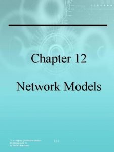 Chapter 12 Network Models To accompany Quantitative Analysis