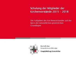 Schulung der Mitglieder Kirchenvorstnde 2015 2018 Die Aufgaben