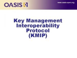 www oasisopen org Key Management Interoperability Protocol KMIP