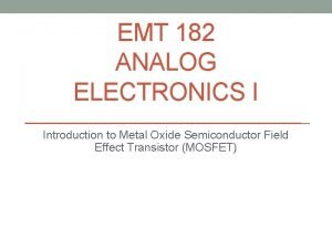EMT 182 ANALOG ELECTRONICS I Introduction to Metal