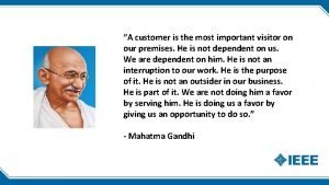 A customer is the most important visitor A customer is the most important visitor