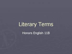 Literary Terms Honors English 11 B Allegory An