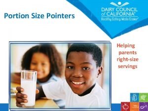 Portion Size Pointers Helping parents rightsize servings You