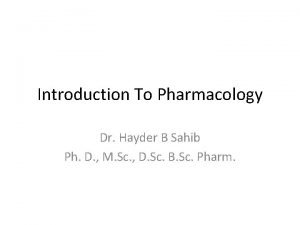 Introduction To Pharmacology Dr Hayder B Sahib Ph