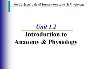 Holes Essentials of Human Anatomy Physiology Unit 1