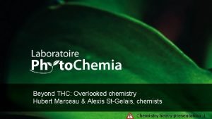 Beyond THC Overlooked chemistry Hubert Marceau Alexis StGelais