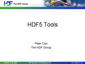 HDF 5 Tools Peter Cao The HDF Group