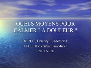 QUELS MOYENS POUR CALMER LA DOULEUR Bailet C