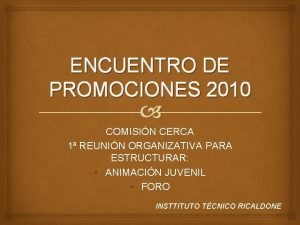 ENCUENTRO DE PROMOCIONES 2010 COMISIN CERCA 1 REUNIN