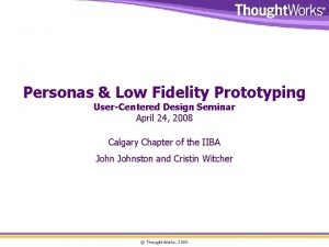 Personas Low Fidelity Prototyping UserCentered Design Seminar April