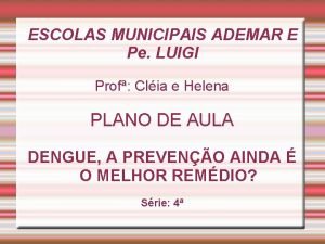 ESCOLAS MUNICIPAIS ADEMAR E Pe LUIGI Prof Clia