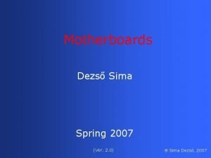 Motherboards Dezs Sima Spring 2007 Ver 2 0