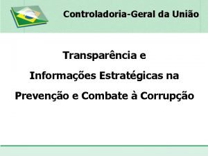 ControladoriaGeral da Unio Transparncia e Informaes Estratgicas na