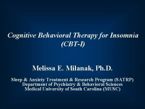 Cognitive Behavioral Therapy for Insomnia CBTI Melissa E