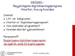 DRI 1001 Regjeringens digitaliseringsprogram Hvorfor hva og hvordan