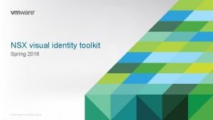 NSX visual identity toolkit Spring 2016 2016 VMware