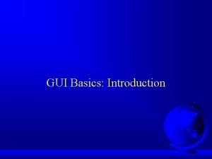 GUI Basics Introduction Creating GUI Objects Create a