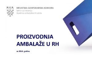 HRVATSKA GOSPODARSKA KOMORA Sektor za industriju Zajednica ambalaera