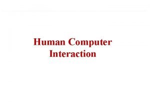 Human Computer Interaction Human Factor 1 Humans Input