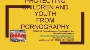 PROTECTING CHILDREN AND YOUTH FROM PORNOGRAPHY COPING US