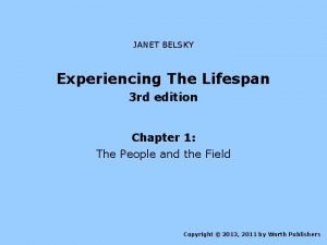 JANET BELSKY Experiencing The Lifespan 3 rd edition
