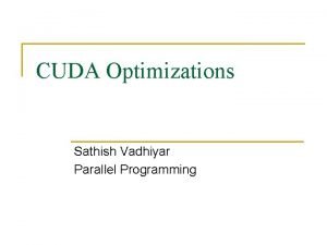 CUDA Optimizations Sathish Vadhiyar Parallel Programming SIMT Architecture