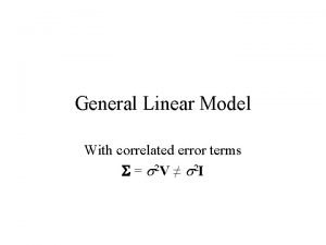 General Linear Model With correlated error terms S