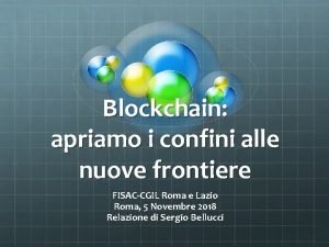 Blockchain apriamo i confini alle nuove frontiere FISACCGIL