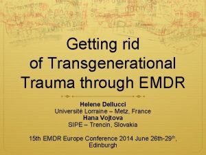Getting rid of Transgenerational Trauma through EMDR Helene