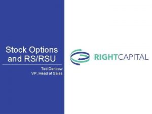 Stock Options and RSRSU Ted Denbow VP Head