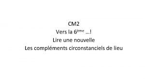 CM 2 Vers la 6me Lire une nouvelle