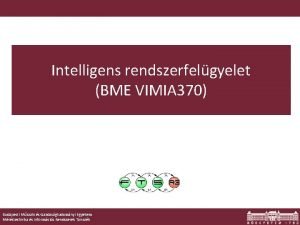Intelligens rendszerfelgyelet BME VIMIA 370 Budapesti Mszaki s