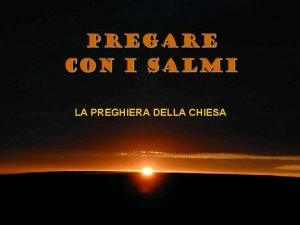 LA PREGHIERA DELLA CHIESA Unintensa e soave azione