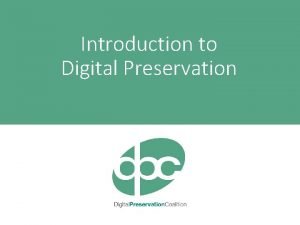 Introduction to Digital Preservation Traditional Media Robust Tangible