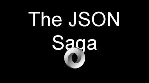 The JSON Saga JSON The worlds best loved